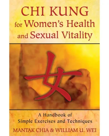 Chi Kung For Women’s Health And Sexual Vitality
