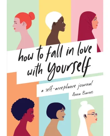 How to fall in love with yourself: A self-acceptance journal