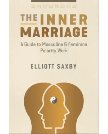 Inner Marriage: A Guide to Masculine and Feminine Polarity Work
