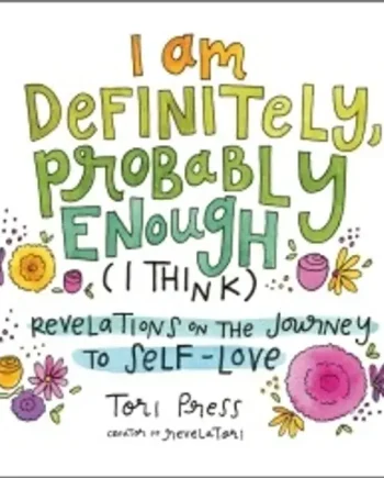 I Am Definitely Probably Enough (I Think)