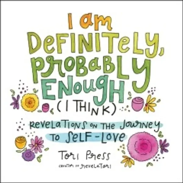 I Am Definitely Probably Enough (I Think)