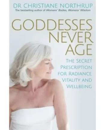 Goddesses Never Age – Dr. Christiane Northrup