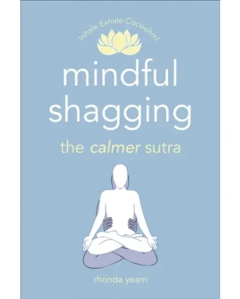 Mindful Shagging : the calmer sutra