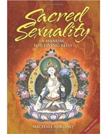 Sacred Sexuality: A Manual For Living Bliss