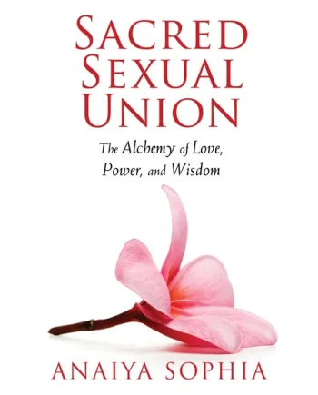 Sacred Sexual Union: The Alchemy of Love, Power, and Wisdom