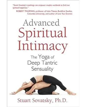 Advanced Spiritual Intimacy: The Yoga of Deep Tantric Sensuality