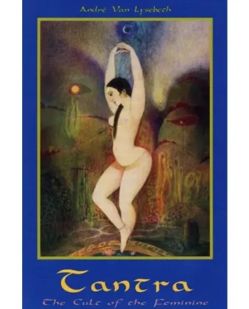 Tantra : Cult of the Feminine – Andre Van Lysebeth