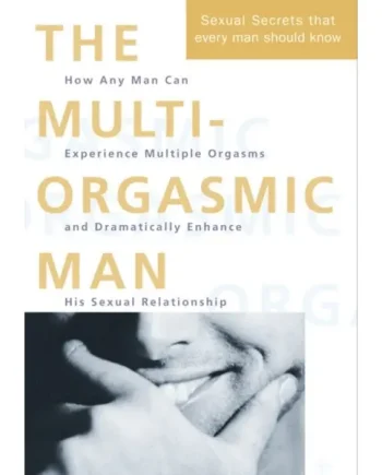 The Multi-Orgasmic Man : Sexual Secrets Every Man Should Know