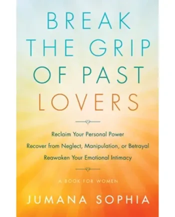 Break The Grip of Past Lovers – Jumana Sophia