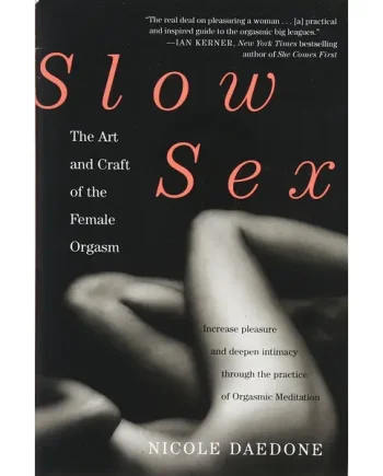 Slow Sex: The Art And Craft Of The Female Orgasm