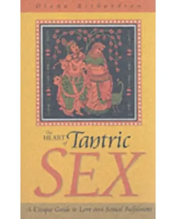 Heart of Tantric Sex – A Unique Guide to Love and Sexual Fulfilment